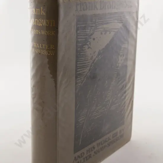 Walter Shaw-Sparrow - Frank Brangwyn And His Work. 1910