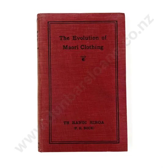 Te Rangi Hiroa ( P H Buck) - The Evolution Of Maori Clothing