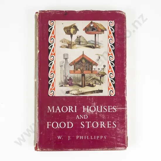 Phillipps W J - Maori Houses and Food Stores Book