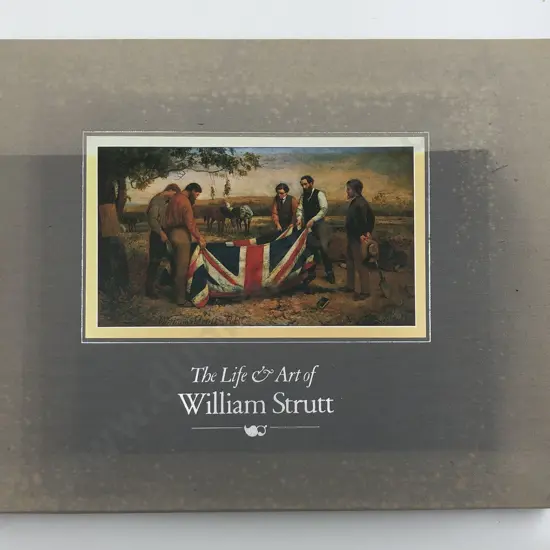 The Life and Art of William Strutt - Alister Taylor