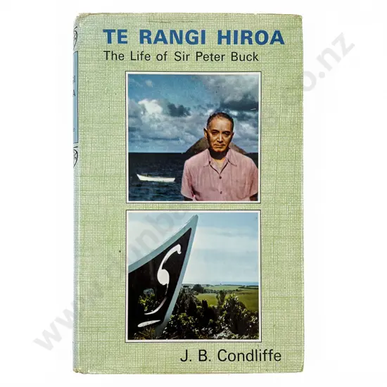 Condliffe J B - Te Rangi Hiroa The Life Of Sir Peter Buck