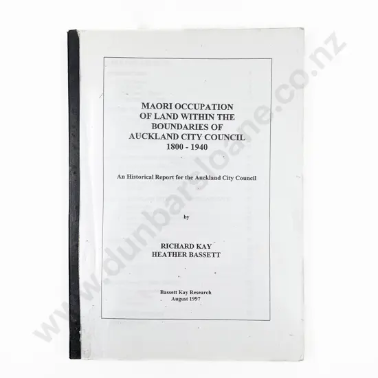 Kay Richard & Bassett Heather - Maori Occupation Of Land Within The Boundaries Of Auckland 1800-1940