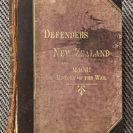 "Defenders of New Zealand and Maori History of the War" By Thos. Wayth Gudgeon