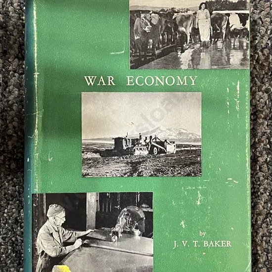 "War Economy - New Zealand in The Second World War 1939-45" by J.V.T. Baker