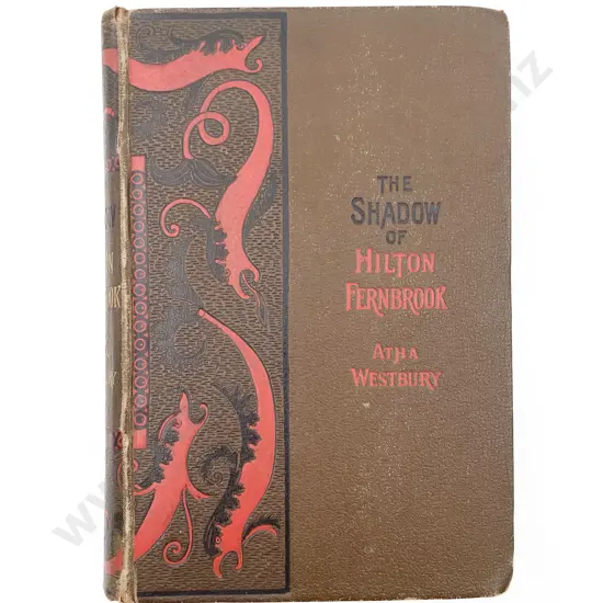 Westbury Atha - The Shadow of Hilton Fernbrook: A Romance of Maoriland