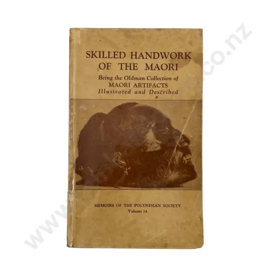 (-) Skilled Handiwork Of The Maori Being The Oldman Collection Of Maori Artifacts