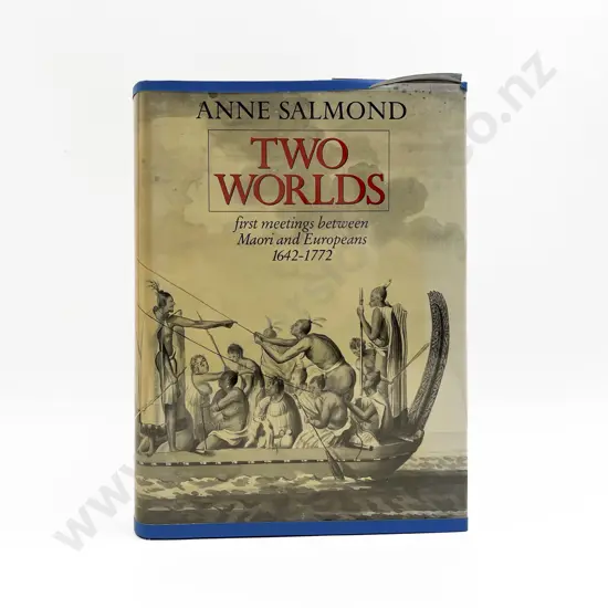 Salmond Anne - Two Worlds First Meetings Between Maori and Europeans 1642-1772