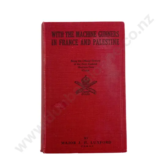 Luxford Major J H - With the Machine Gunners in France and Palestine