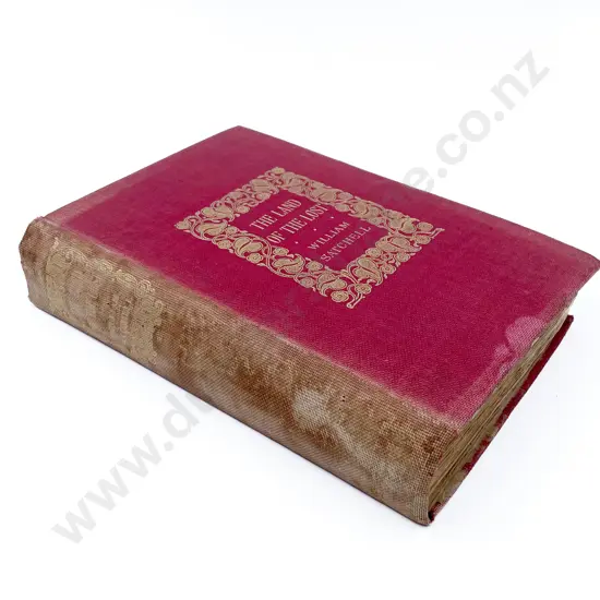 Satchell William - The Land of the Lost A Tale of the New Zealand Gum Country