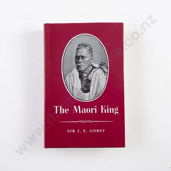 Gorst J E - The Maori King