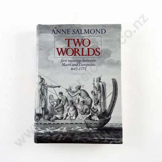Salmond Anne - Two Worlds First Meetings Between Maori and Europeans 1642-1772