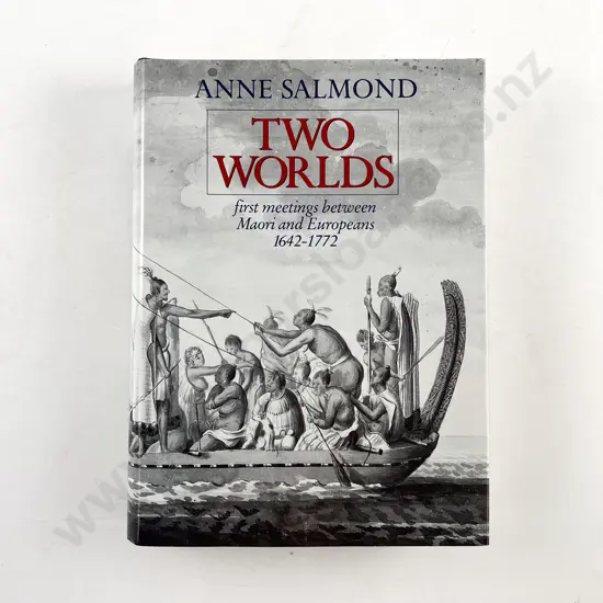Salmond Anne - Two Worlds First Meetings Between Maori and Europeans 1642-1772