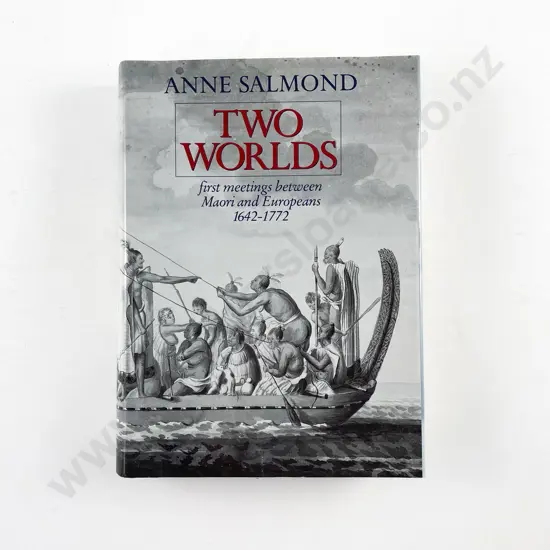 Salmond Anne - Two Worlds First Meetings Between Maori and Europeans 1642-1772