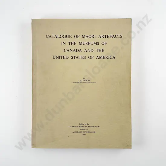 Simmons D R - Catalogue Of Maori Artefacts In The Museums Of Canada And The United States