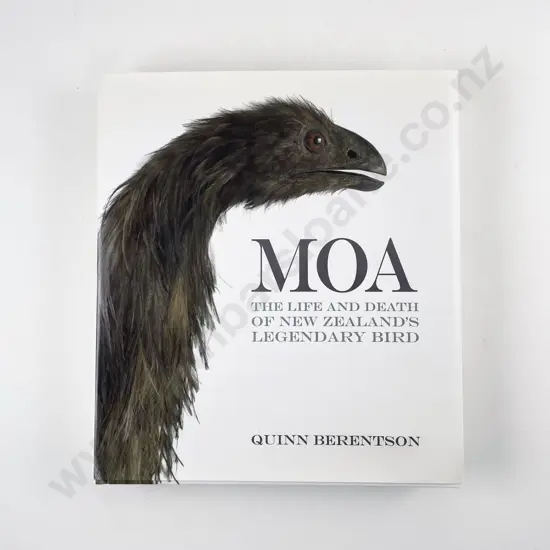 Berentson Quinn - Moa The Life And Death Of New Zealand's Legendary Bird
