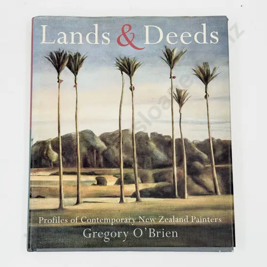 Lands & Deeds - Profiles of Contemporary NZ Painters - Gregory O'Brien