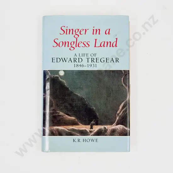 Howe Kerry R - Singer in a Songless Land A Life Of Edward Tregear 1846-1931
