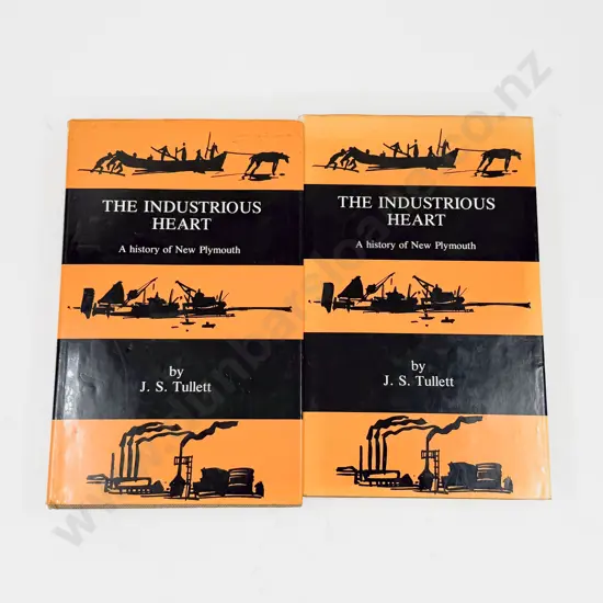 The Industrious Heart: A History of New Plymouth - J. S. Tullett (Two Copies)