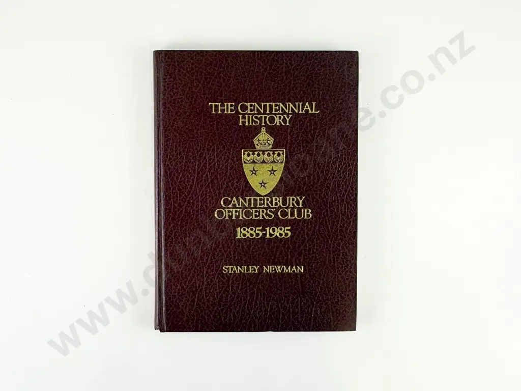 Newman Stanley - The Centennial History Canterbury Officers Club 1885-1985 Image 1++