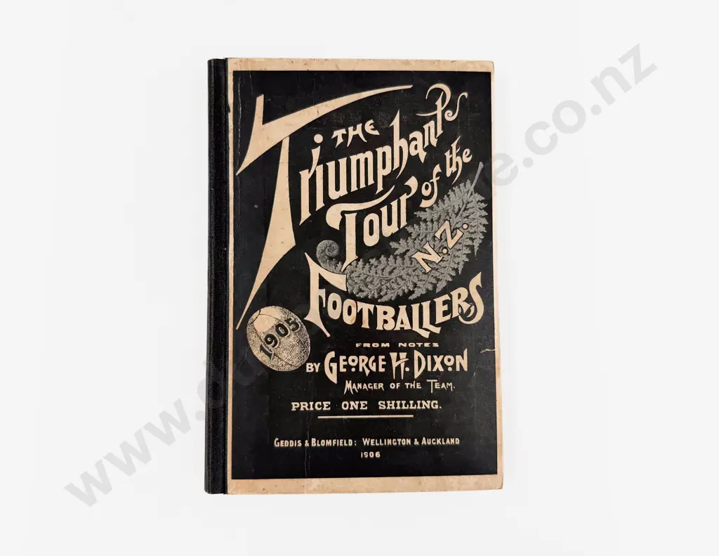 George H Dixon - The Triumphant Tour of the NZ Footballers 1906 Image 1++