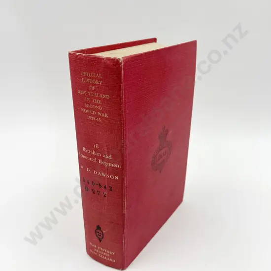 NZ Official History - 18 Battalion & Armoured Regiment by W.D. Dawson