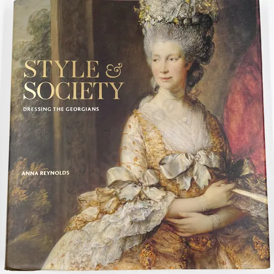 Style & Society - Dressing the Georgians by Anna Reynolds